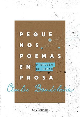 Pequenos Poemas Em Prosa O Spleen De Paris