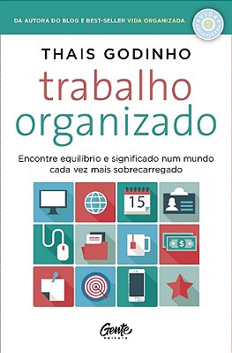 Trabalho Organizado Encontre Equilíbrio E Significado Num Mundo Cada Vez Mais Sobrecarregado..-