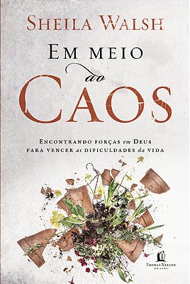 Em Meio Ao Caos Encontrando Forças Em Deus Para Vencer As Dificuldades Da Vida