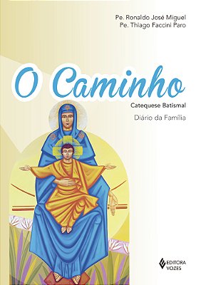 O Caminho - Catequese Batismal Diário Da Família..-