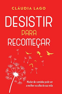 Desistir Para Recomeçar