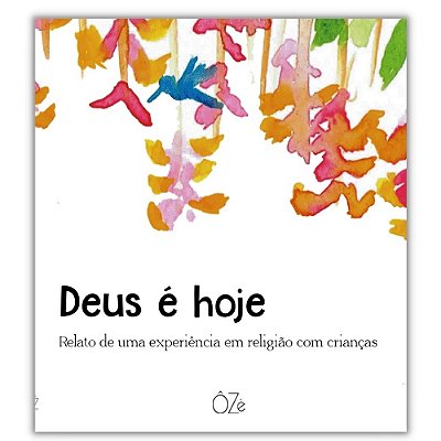 Deus É Hoje Relato De Uma Experiência Em Religião Com Crianças