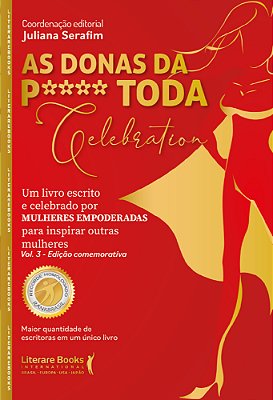 As Donas Da P**** Toda Celebration. Vol 3 - Edição Comemorativa Um Livro Escrito E Celebrado Por Mulheres Empoderadas Para Inspirar Outras Mulheres