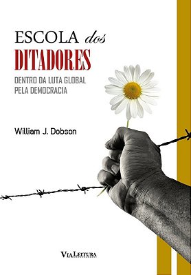 Escola Dos Ditadores Dentro Da Luta Global Pela Democracia