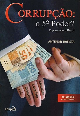 Corrupção: O 5º Poder? Repensando O Brasil