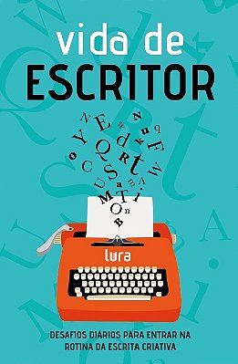 Vida De Escritor 60 Desafios Diários Para Entrar Na Rotina Da Escrita Criativa