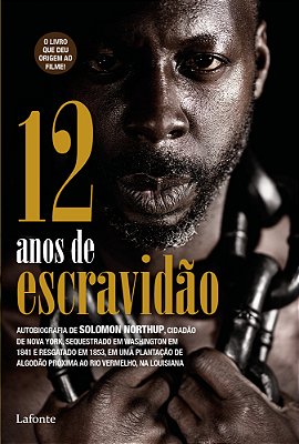 12 Anos De Escravidão Auto Biografia De Solomon Northup, Cidadão De Nova York, Sequestrado Dom Washington Em 1841 E Resgatado Em 1853.