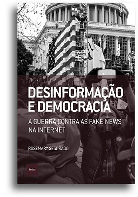Desinformac¸a~o E Democracia A Guerra Contra As Fake News Na Internet..-