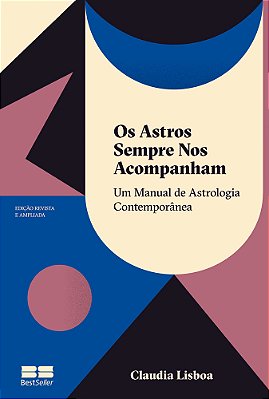 Os Astros Sempre Nos Acompanham (Edição Revista E Ampliada) Um Manual De Astrologia Contemporânea