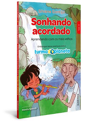 Sonhando Acordado Aprendendo Com Os Mais Velhos