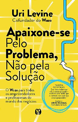 Apaixone-Se Pelo Problema, Não Pela Solução..-