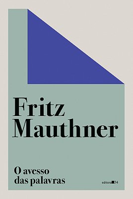 O Avesso Das Palavras: História Da Cultura E Crítica Da Linguagem, 1901-1924