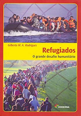 Refugiados - O Grande Desafio Humanitário O Grande Desafio Humanitário