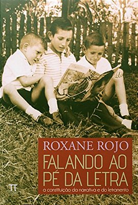 Falando Ao Pé Da Letra - A Construção Da Narrativa E Do Letramento