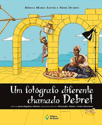 Um Fotógrafo Diferente Chamado Debret