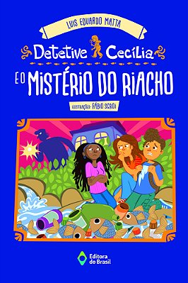 Detetive Cecília E O Mistério Do Riacho..-