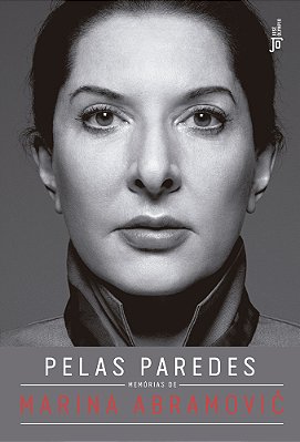 Pelas Paredes: Memórias De Marina Abramovic Memórias De Marina Abramovic