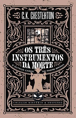 Os Três Instrumentos Da Morte E Outros Casos Do Padre Brown