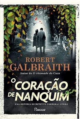 O Coração De Nanquim Uma História Do Detetive Cormoran Strike