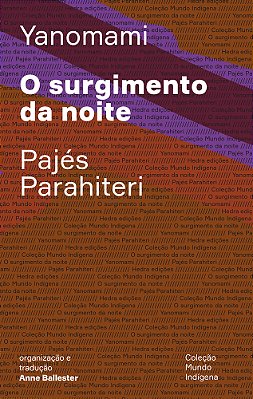 O Surgimento Da Noite Ou O Livro Das Transformações Contadas Pelos Yanomami Do Grupo Parahiteri..-