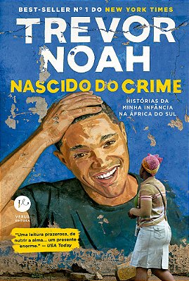 Nascido Do Crime Histórias Da Minha Infância Na África Do Sul