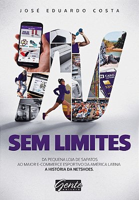 Sem Limites Do Pequeno Comércio De Sapatos Ao Maior E-Commerce Esportivo Da América Latina