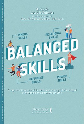 Balanced Skills Competências Essenciais Para Buscar O Equilíbrio Integral Alinhado Ao Seu Momento De Vida