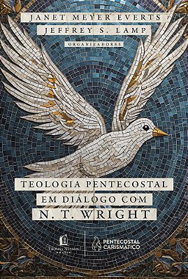 Teologia Pentecostal Em Diálogo Com N. T. Wright Um Diálogo