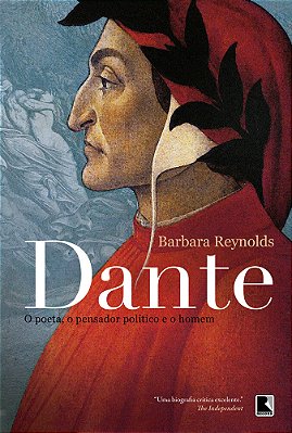 Dante: O Poeta, O Pensador Político E O Homem O Poeta, O Pensador Político E O Homem