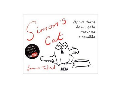 Simon's Cat: As Aventuras De Um Gato Travesso E Comilão