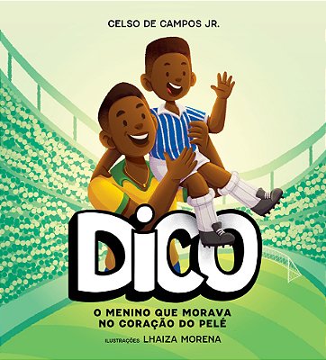 Dico O Menino Que Morava No Coração Do Pelé