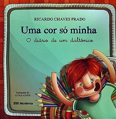 Uma Cor Só Minha - O Diário De Um Daltônico