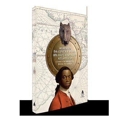 Um Rio Chamado Atlântico A África No Brasil E O Brasil Na África