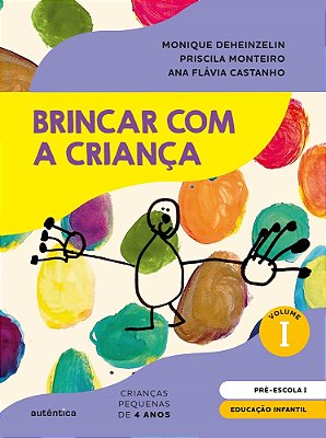 Brincar Com A Criança Vol. 1 - Livro Do Aluno Educação Infantil - Pré-Escola 1 (4 Anos)