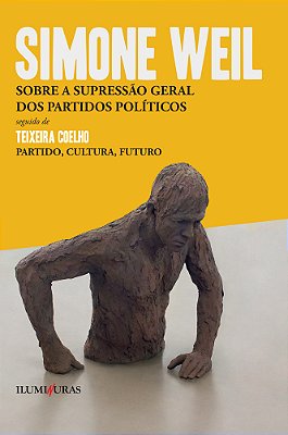 Sobre A Supressão Geral Dos Partidos Políticos Seguido De Teixeira Coelho - Partido, Cultura, Futuro
