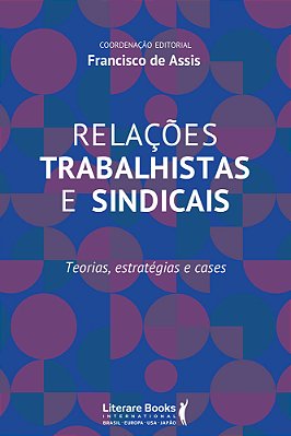 Relações Trabalhistas E Sindicais Teorias, Estratégias E Cases