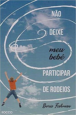 Não Deixe Meu Bebê Participar De Rodeios
