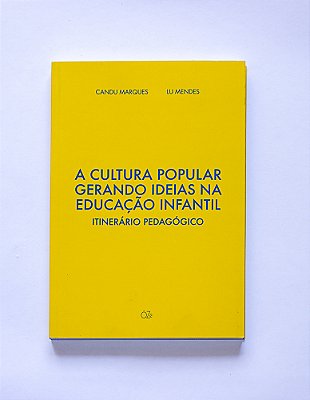 A Cultura Popular Gerando Ideias Na Educação Infantil Itinerário Pedagógico