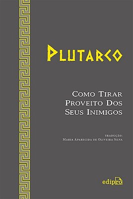 Como Tirar Proveito Dos Seus Inimigos