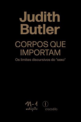 Corpos Que Importam Os Limites Discursivos Do "Sexo"..-