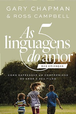 As 5 Linguagens Do Amor Das Crianças (Nova Capa) Como Expressar Um Compromisso De Amor A Seu Filho..-