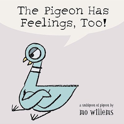 The Pigeon Has Feelings, Too!-..