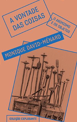 A Vontade Das Coisas O Animismo E Os Objetos..-