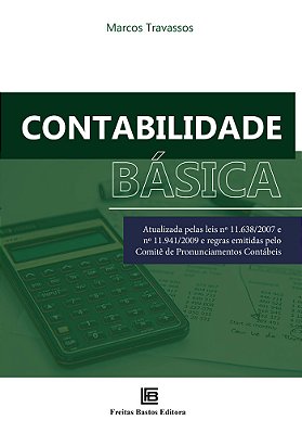Contabilidade Básica Atualizada Pelas Leis Nº 11.638/2007 E Nº 11.941/2009 E Regras Emitidas Pelo Comitê De Pronunciamentos..-