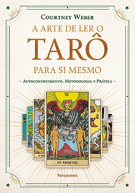 A Arte De Ler O Tarô Para Si Mesmo Autoconhecimento, Metodologia E Prática