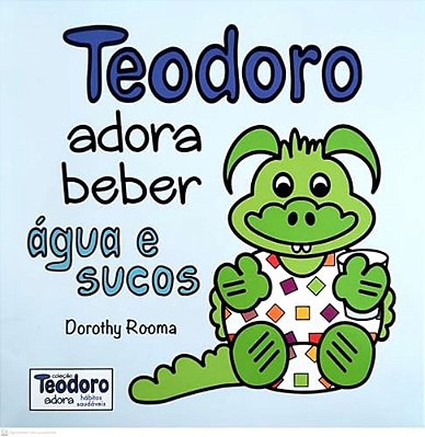Teodoro Adora Beber Água E Sucos