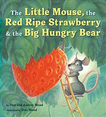 The Little Mouse, The Red Ripe Strawberry And The Big Hungry Bear? Don And Audrey Wood-..