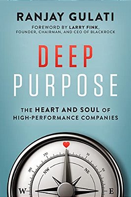 Deep Purpose: The Heart And Soul Of High-Performance Companies - Hardback-..