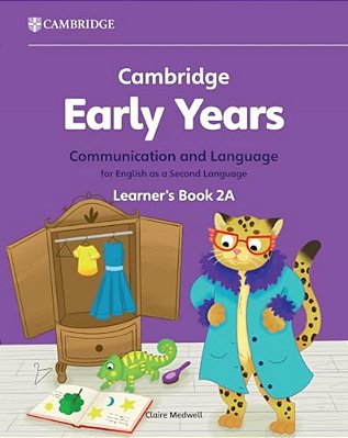 Cambridge Early Years Communication And Language For English As A Second Language 2A - Learner's Book