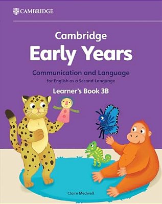 Cambridge Early Years Communication And Language For English As A Second Language 3B - Learner's Book